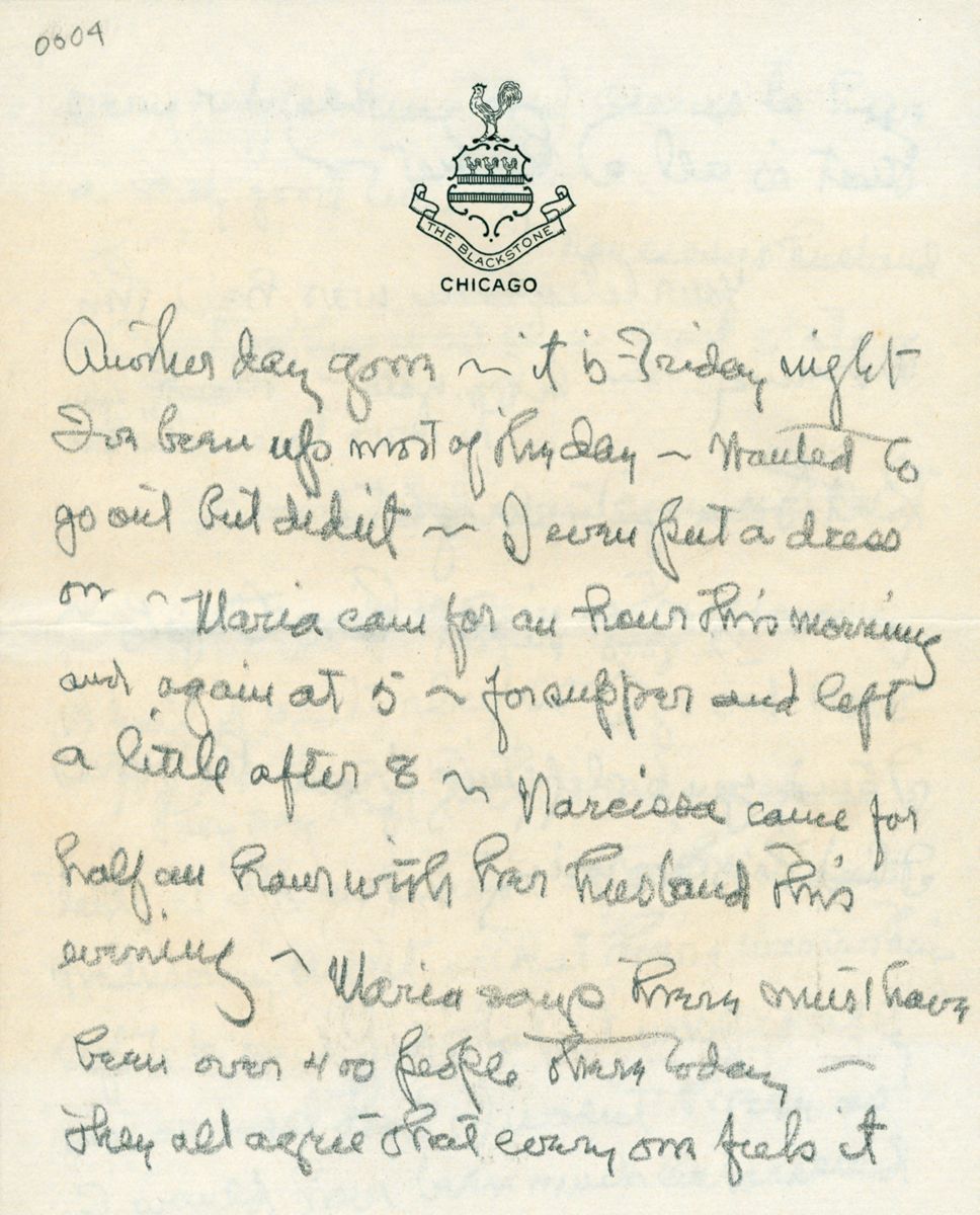 Handwritten letter. The letterhead at the top center of the sheet shows a rooster standing atop a crest, with three smaller roosters in a row within. Beneath the shield-shaped crest is a banner that reads, 'The Blackstone.' Under that is printed, 'Chicago' O’Keeffe’s pencil-written letter is below. Her writing is a little choppy with pronounced loops for lowercase letters h, l, and d. Text reads, 'Another day gone – it is Friday night I’ve been up most of the day – wanted to go out but didn’t – I even put a dress on – Maria came for an hour this morning and again at 5 – for supper and left a little after 8 – Narcissa came for half an hour with her husband this evening – Maria says there must have been over 400 people there today – they all agree that everyone feels it'.